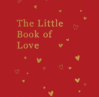 The Little Book of Love: Advice And Inspiration For Sparking Romance Fashion