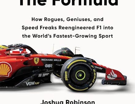 The Formula: How Rogues, Geniuses, and Speed Freaks Reengineered F1 into the World s Fastest-Growing Sport Online now