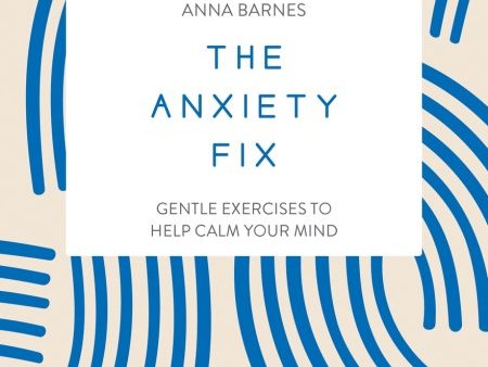 The Anxiety Fix: Gentle Exercises to Help Calm Your Mind Hot on Sale