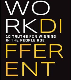 Work Different: 10 Truths For Winning In The People Age Hot on Sale