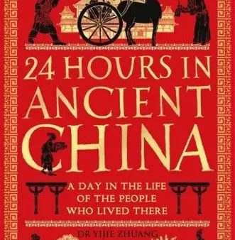 24 Hours in Ancient China: A Day in the Life of the People Who Lived There For Sale