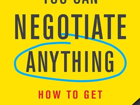 You Can Negotiate Anything : How To Get What You Want Online Sale