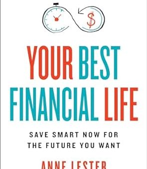 Your Best Financial Life: Save Smart Now for the Future You Want For Cheap