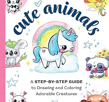 You Can Draw Cute Animals: A Step-by-Step Guide to Drawing and Coloring Adorable Creatures Online now