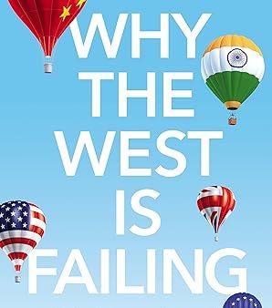 Why the West is Failing: Failed Economics and the Rise of the Eas Sale